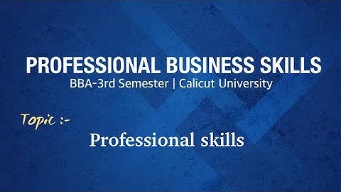 Professional skills | professional business skills | Calicut university | B.com/BBA
