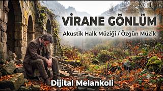 Virane Gönlüm - Akustik Halk Müziği / Özgün Müzik