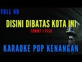 Disini Dibatas Kota ini Karaoke Hd - Tommy J Pisa #karaoke #disinidibataskotaini #tommyjpissa