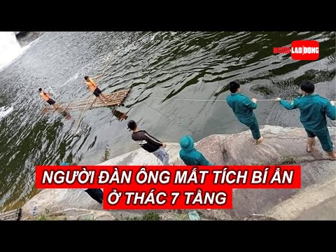 Video Người đàn ông mất tích bí ẩn ở thác 7 tầng sau khi... - youtube