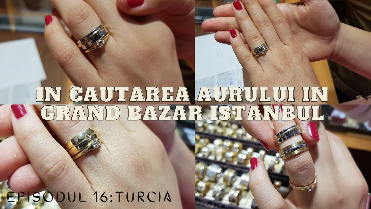 Ep.16 Turcia - In cautarea aurului in Grand Bazar Istanbul