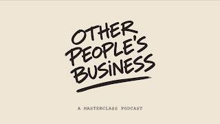 Other People's Business | Podcast Trailer | MasterClass