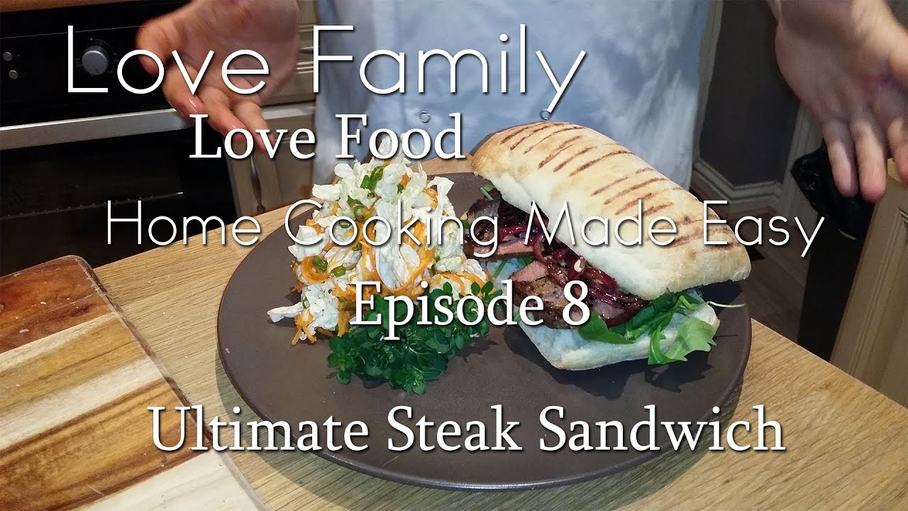 Home Cooking Made Easy | Episode 8: Ultimate Steak Sandwich - YouTube