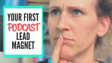 Build Your Podcast Email List with Your FIRST Lead Magnet