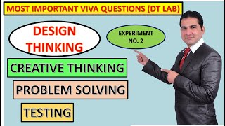 DESIGN THINKING LAB VIVA QUESTIONS , CREATIVE THINKING, PROBLEM SOLVING, TESTING, MI DT LAB , EX 2.