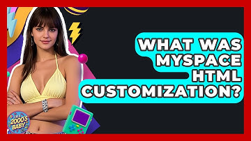 What Was MySpace HTML Customization? - I