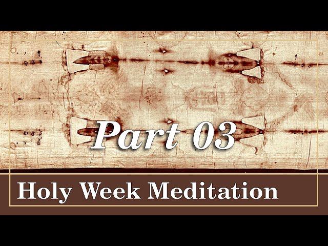 Holy Week Meditation | Part 3: The Last Supper and the Shroud