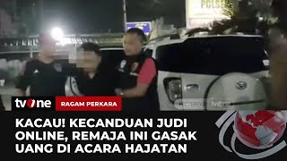 Kecanduan Judi Online, ABG Curi Uang di Acara Hajatan | Ragam Perkara tvOne