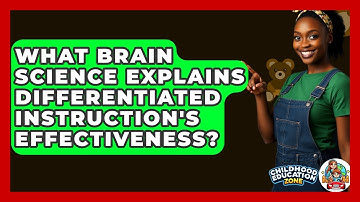 What Brain Science Explains Differentiated Instruction