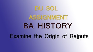 #SOLASSIGNMENT DU SOL BA HISTORY SOLVED ASSIGNMENT | Examine origin of Rajputs
