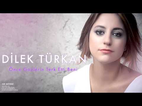Dilek Türkan -  Önce Gözlerin Terk Etti Beni [ Aşk Mevsimi © 2011 Kalan Müzik ]