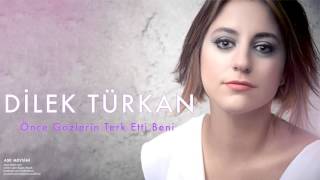 Dilek Türkan -  Önce Gözlerin Terk Etti Beni [ Aşk Mevsimi © 2011 Kalan Müzik ] Resimi