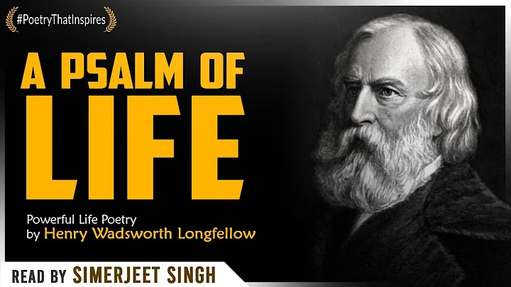 A Psalm of Life - Powerful Life Poetry by Henry Wadsworth Longfellow | Read by Simerjeet Singh - DayDayNews