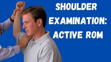 Shoulder Examination: Active Range of Motion