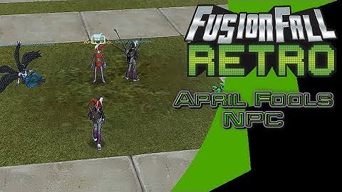 April Fools NPC - FusionFall Retro [Sector V]