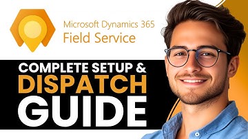 Dynamics 365 Field Service Tutorial | Complete Setup & Dispatch Guide (2025)