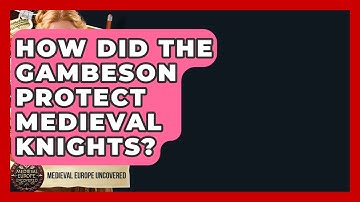 How Did The Gambeson Protect Medieval Knights? - Medieval Europe Uncovered