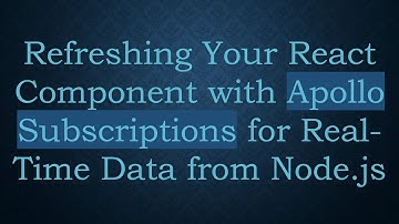 Refreshing Your React Component with Apollo Subscriptions for Real-Time Data from Node.js