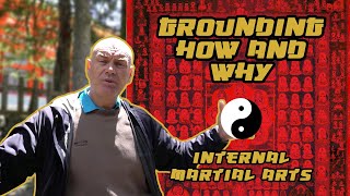 Internal martial arts | Grounding |  How and Why?