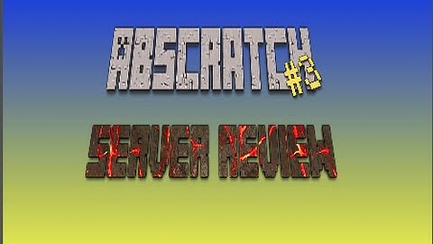 Server Review #3: ABscratch!