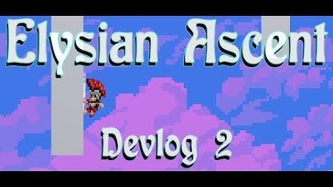 Elysian Ascent ~ Devlog 2