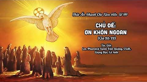 Số 99: ƠN KHÔN NGOAN - Lm. Phanxicô Xavie Trần Quảng, CSsR.,