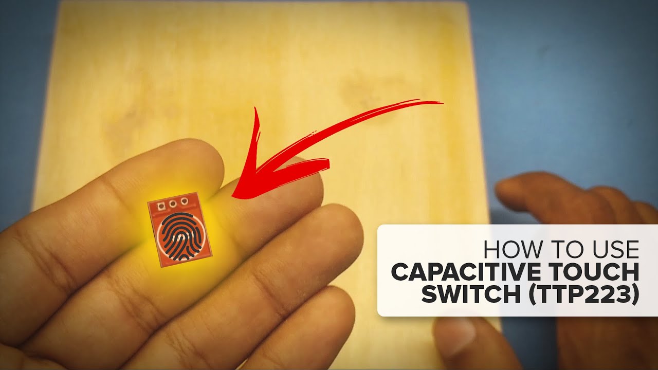 How to use Capacitive Touch switch (TTP223) Urdu/Hindi - Tech Therapy