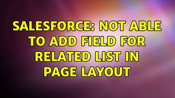 Salesforce: Not able to add field for related list in page layout