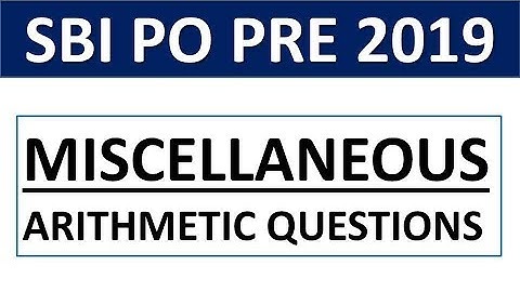 Miscellaneous Arithmetic Questions For SBI PO PRELIMS 2019 || SBI PO PRE 2019