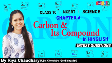CLASS 10TH SCIENCE CHAPTER 4 CARBON & ITS COMPOUNDS INTEX QUESTIONS