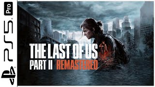The Last of Us Part II Remastered - PS5 Pro Gameplay (4K 60FPS) @GamingIndex