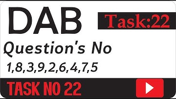 DAB Task No 22 | Questions No 1,8,3,9,2,6,4,7,5