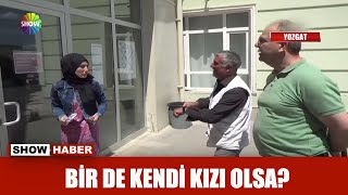 Bir de kendi kızı olsa?