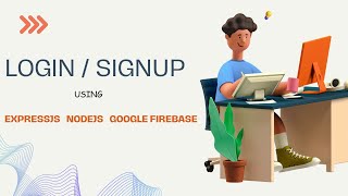 Basic Login/Signup System Built Using Express.js, Node.js, and Google Firebase