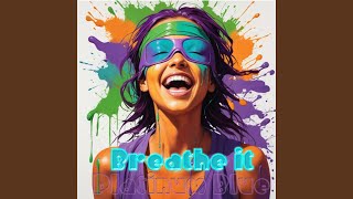 Breathe it