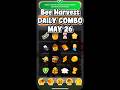 26 May 2026 BeeHarvest Daily Combo Today #beeharvestcombo #beeharvest
