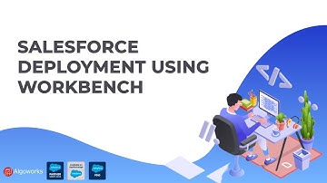 Ep 37 - Salesforce Deployment Using Workbench | Salesforce Workbench Tutorial | LSS By Algoworks