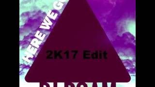 Dj Roam - Here We Go (2k17 Edit) (Extended Mix)