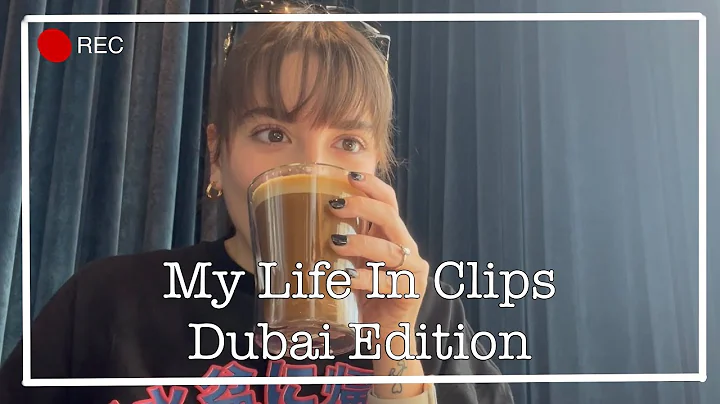 My Life In Clips | Dubai Edition