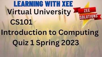 CS101 Introduction to Computing Quiz 1 Spring 2023 virtual University of Pakistan