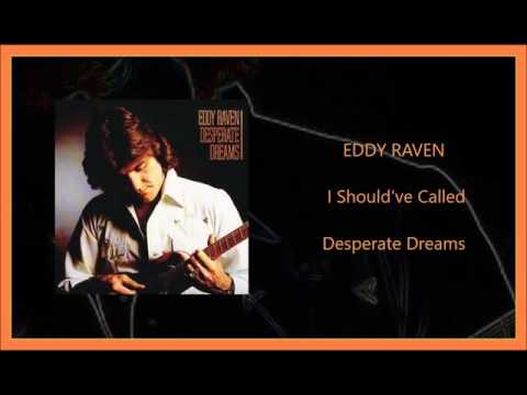 Eddy Raven - I Should've Called