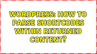 Wordpress: How to parse shortcodes within returned content