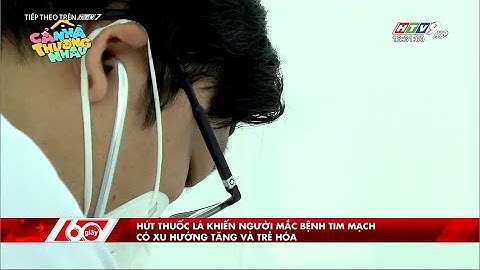 BÌNH DÂN - HÚT THUỐC LÁ KHIẾN NGƯỜI MẮC BỆNH TIM MẠCH CÓ XU HƯỚNG TĂNG VÀ TRẺ HÓA