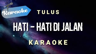 Download Lagu [Karaoke] Hati-hati di jalan - TULUS | (Karaoke) MP3