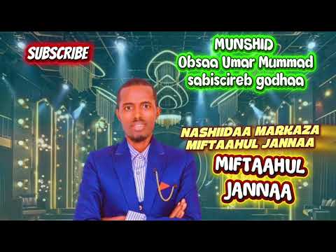 NASHIDA MARKAZA MIFTAAHUL JANNAA OBSAA UMAR SABISCIREB GODHAA 