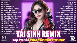 Tái Sinh Remix ♫ BXH Nhạc Trẻ EDM Hot Trend TRIỆU VIEW ♫ Top 15 Bản Remix Hay Nhất 2025