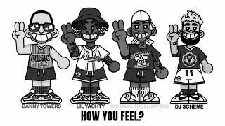 How You Feel? - DJ Scheme, Danny Towers, Lil Yachty, & Ski Mask The Slump God