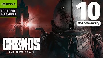 CRONOS: The New Dawn | PC Walkthrough Gameplay Part 10 – [4K 60FPS | No Commentary]