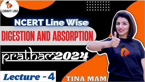 Digestion & Absorption | L-4 | NCERT Line Wise | NEET Biology | NEET 2023-24 | Tina Ma