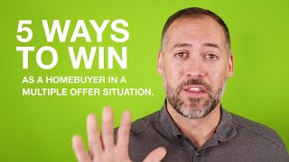 5 Ways to WIN as a Homebuyer in a Multiple Offer Situation